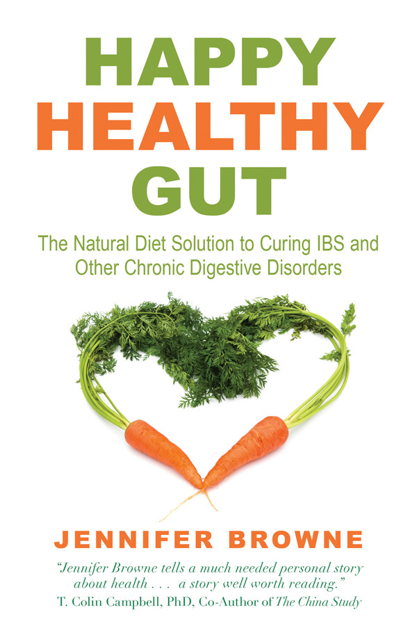 Happy Healthy Gut The Natural Diet Solution To Curing Ibs And Browne Jennifer