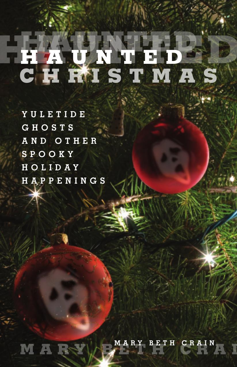 Haunted Christmas Yuletide Ghosts And Other Spooky Holiday Happenings Crain