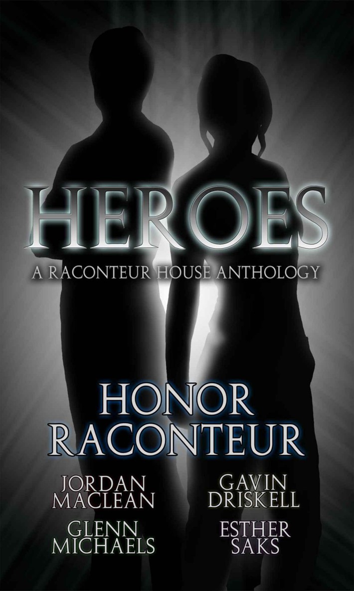 Heroes A Raconteur House Anthology Raconteur Honor Driskell Gavin Maclean Jordan Saks Esther