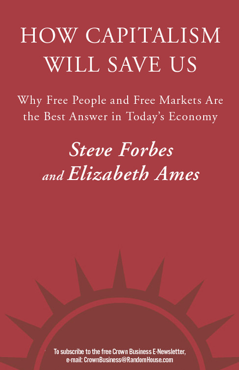 How Capitalism Will Save Us Why Free People And Free Markets Are The Best Answer In Todays Economy Forbes Steve Ames Elizabeth