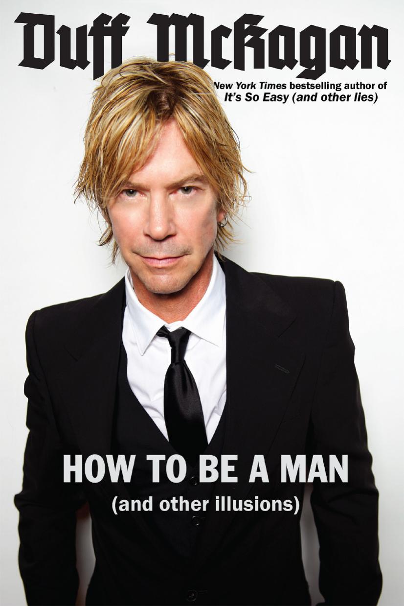 How To Be A Man And Other Illusions Mckagan Duff