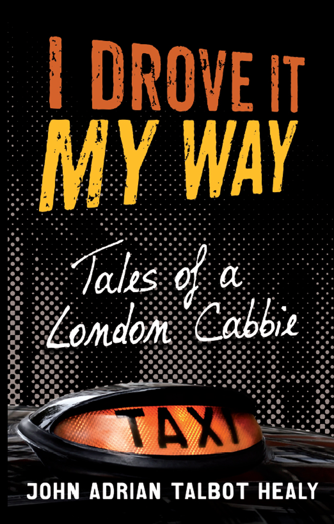 I Drove It My Way Tales Of A London Cabbie Healy John
