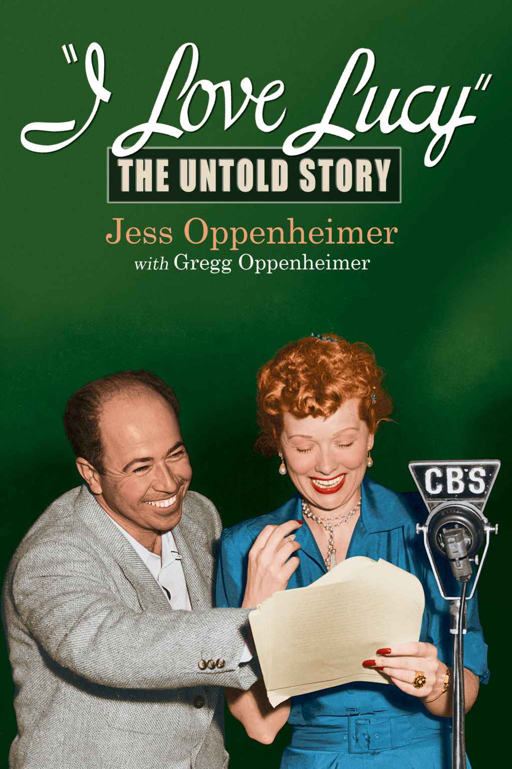 I Love Lucy The Untold Story Oppenheimer Jess Oppenheimer Gregg