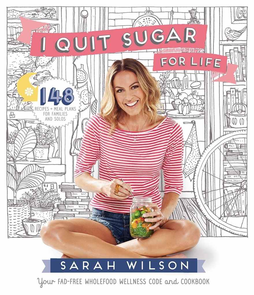 I Quit Sugar For Life Your Fadfree Wholefood Wellness Code And Cookbook Sarah Wilson