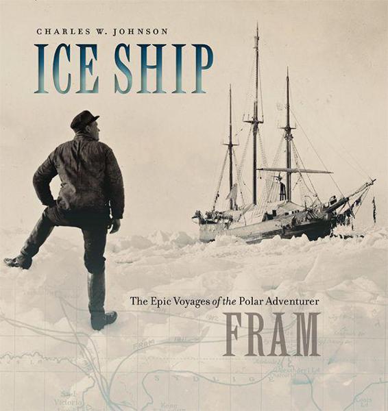 Ice Ship The Epic Voyages Of The Polar Adventurer Fram Johnson