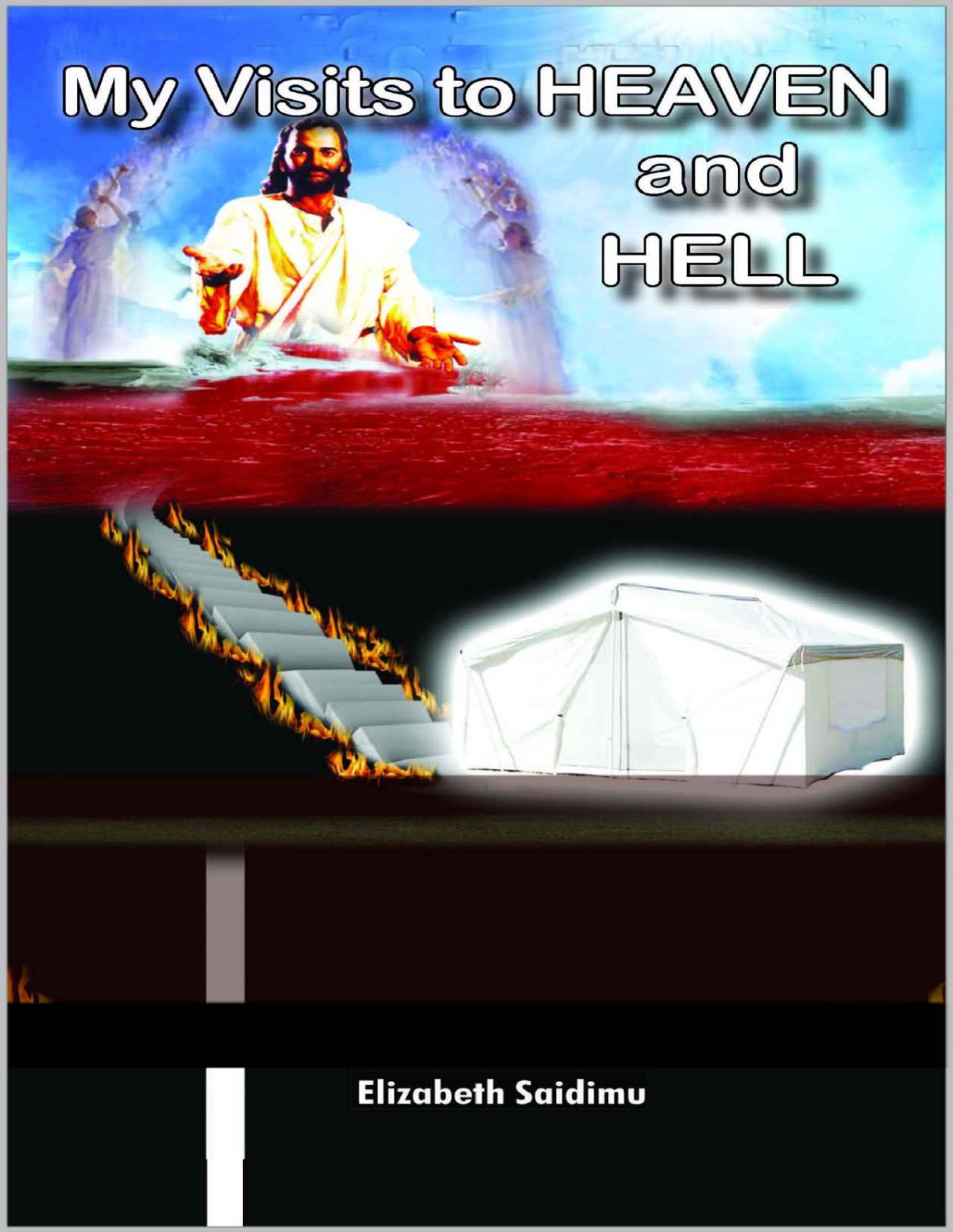 My Visits To Heaven And Hell Elizabeth Saidimu