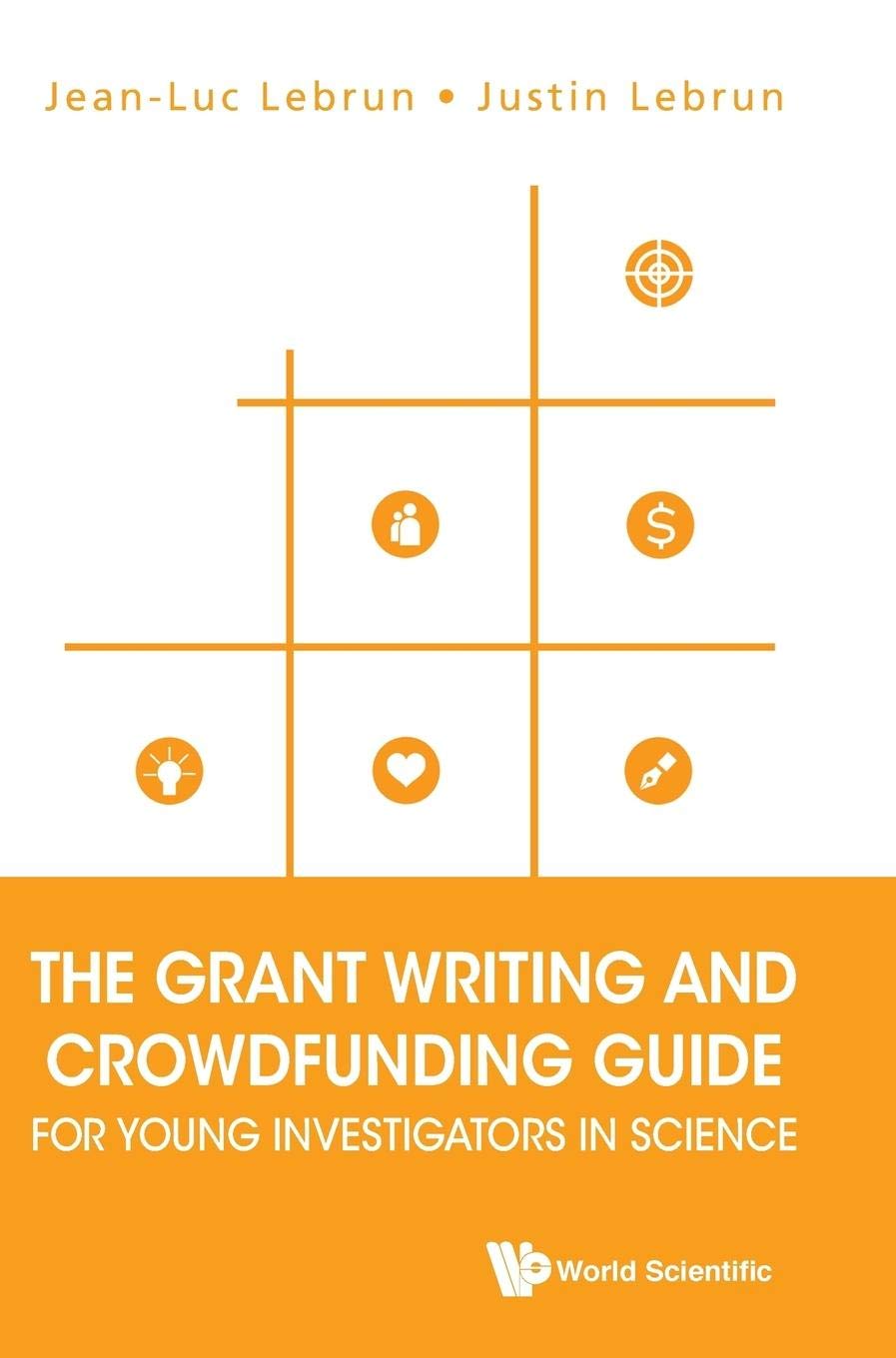 The Grant Writing And Crowdfunding Guide For Young Investigators In Science Jeanluc Lebrun