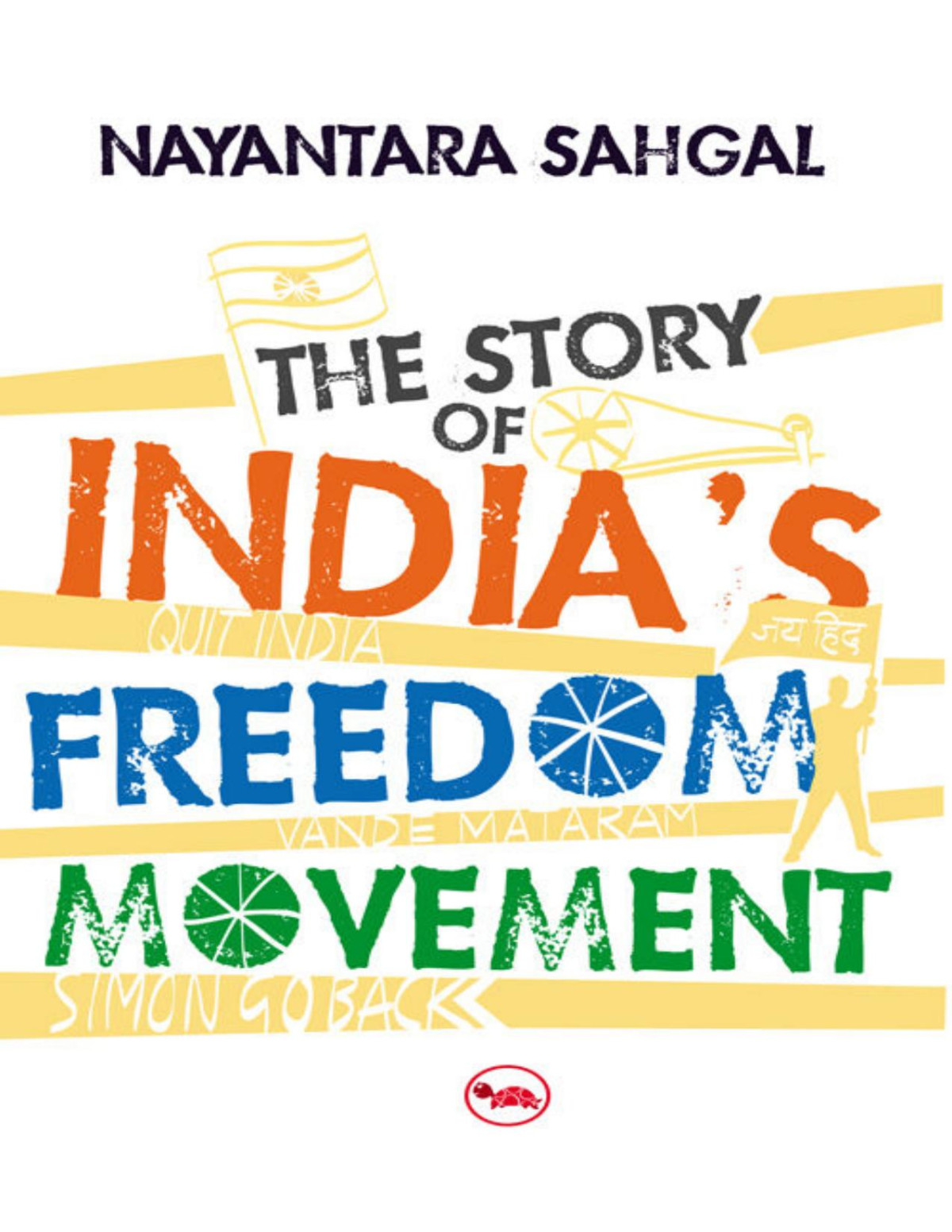 The Story Of Indias Freedom Movement Nayantara Sahgal