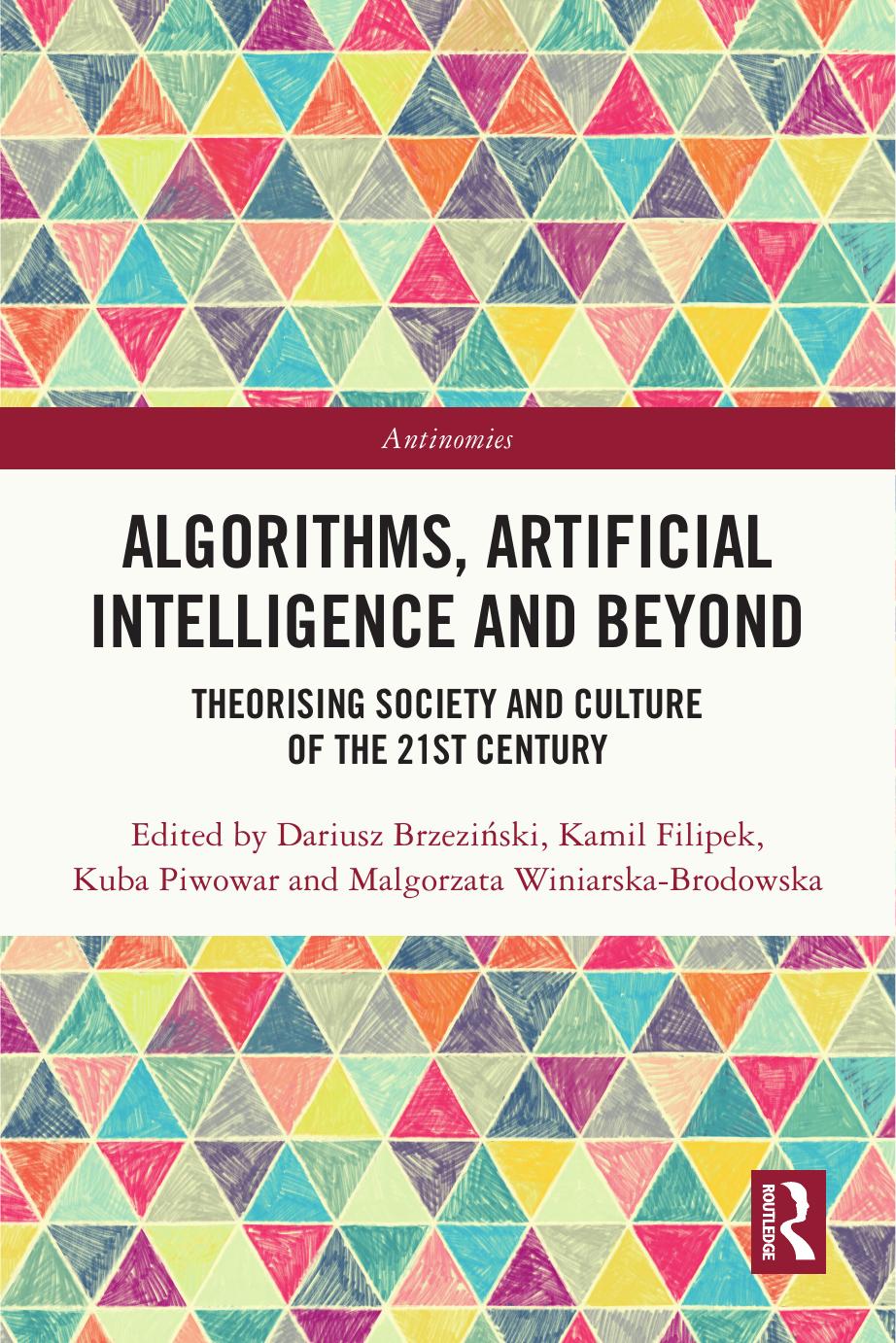 Algorithms Artificial Intelligence And Beyond Theorising Society And Culture Of The 21st Century Dariusz Brzeziski