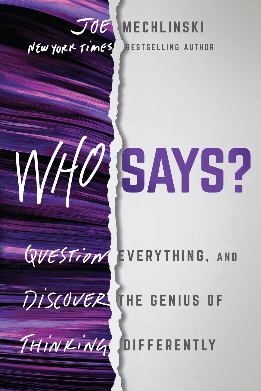 Who Says Question Everything And Discover The Genius Of Thinking Differently 1st Edition Joe Mechlinski