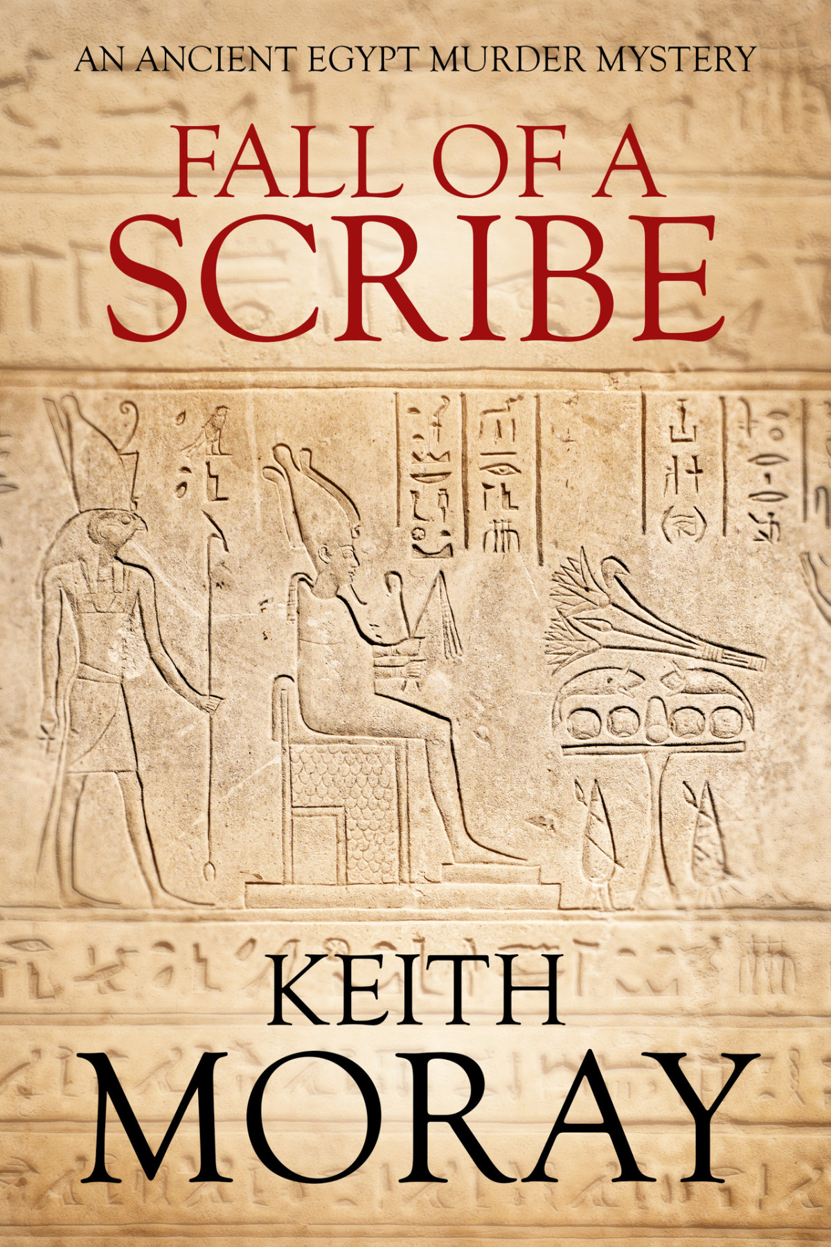 Fall Of A Scribe Ancient Egypt Murder Mysteries Book 2 Keith Moray