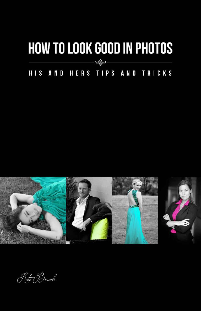 How To Look Good In Photos His And Hers Tips And Tricks Kate Branch