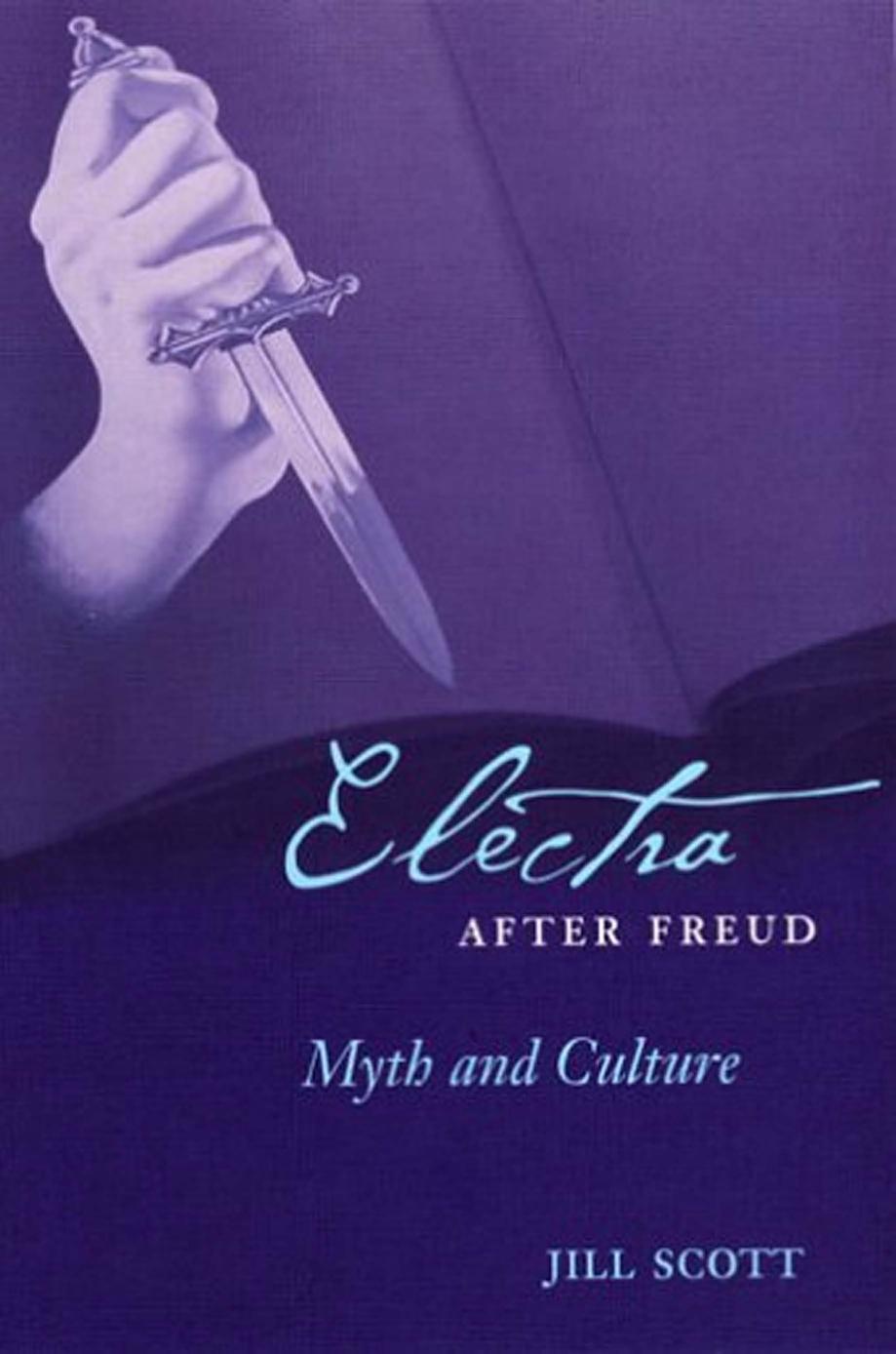 Electra After Freud Myth And Culture Jill Scott