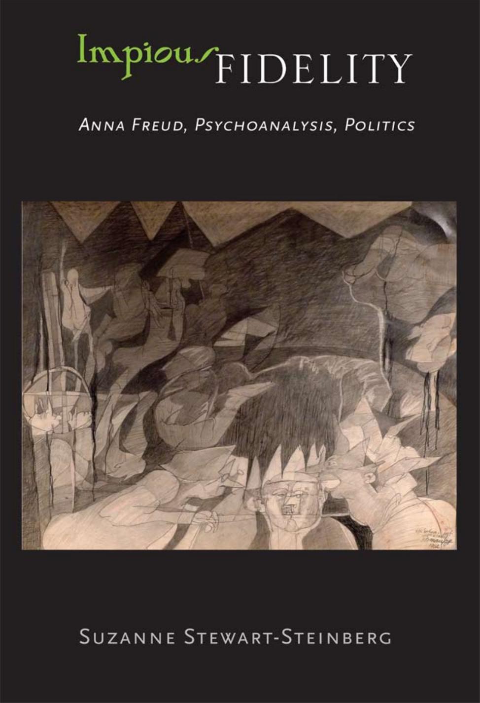Impious Fidelity Anna Freud Psychoanalysis Politics Suzanne Stewartsteinberg