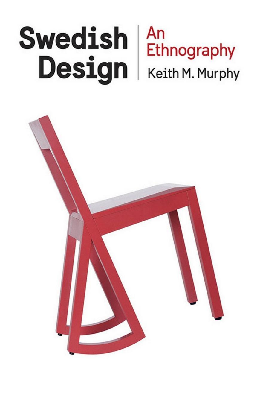 Swedish Design An Ethnography Keith M Murphy