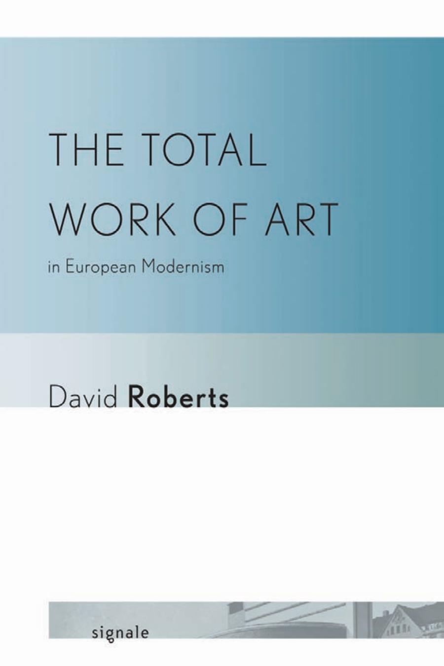 The Total Work Of Art In European Modernism David Roberts