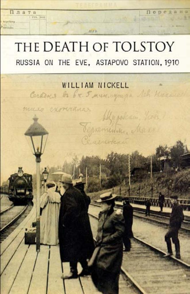 The Death Of Tolstoy Russia On The Eve Astapovo Station 1910 William S Nickell
