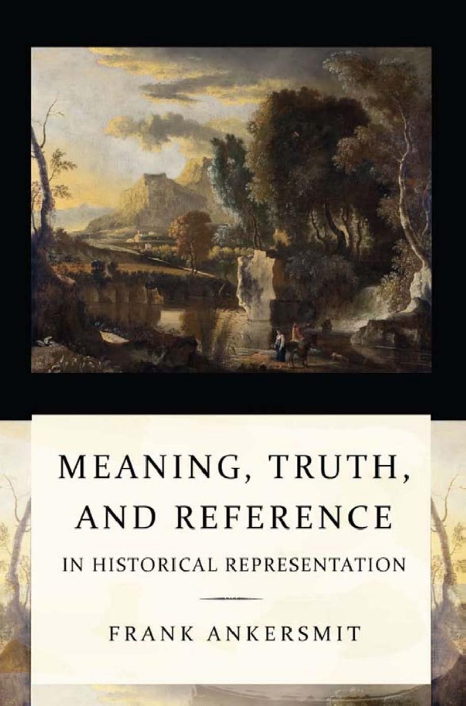 Meaning Truth And Reference In Historical Representation Frank Ankersmit