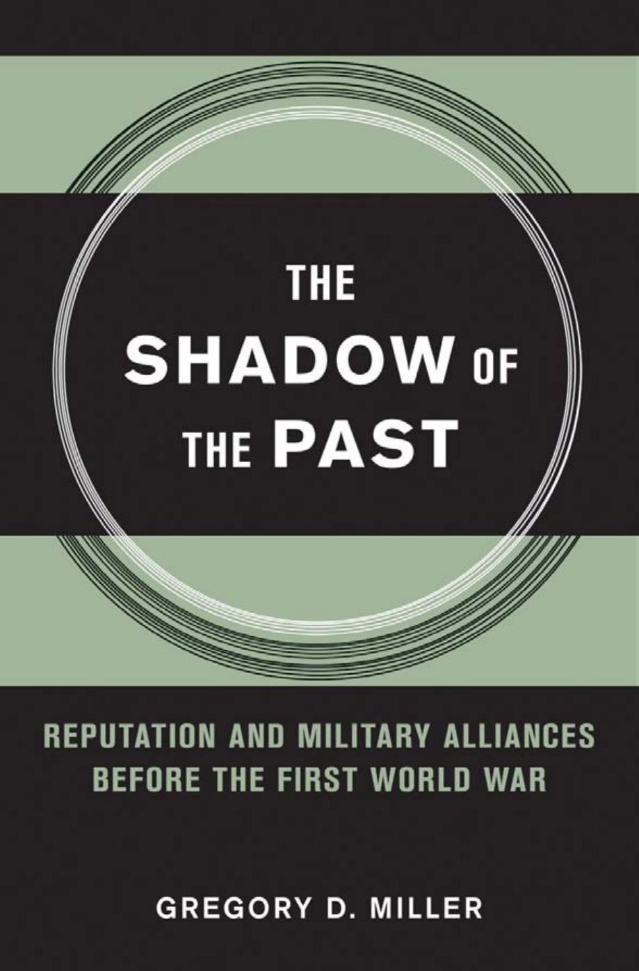 The Shadow Of The Past Reputation And Military Alliances Before The First World War Gregory D Miller