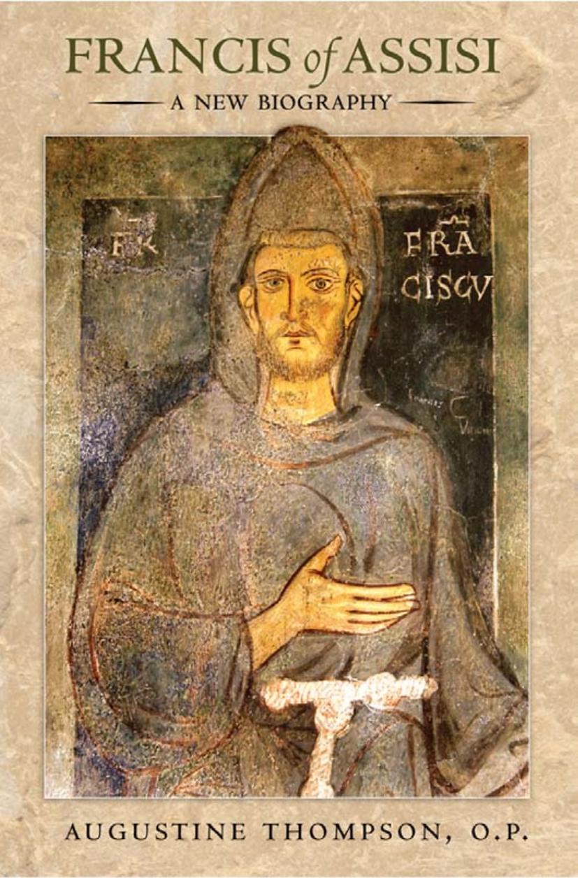 Francis Of Assisi A New Biography Augustine Thompson