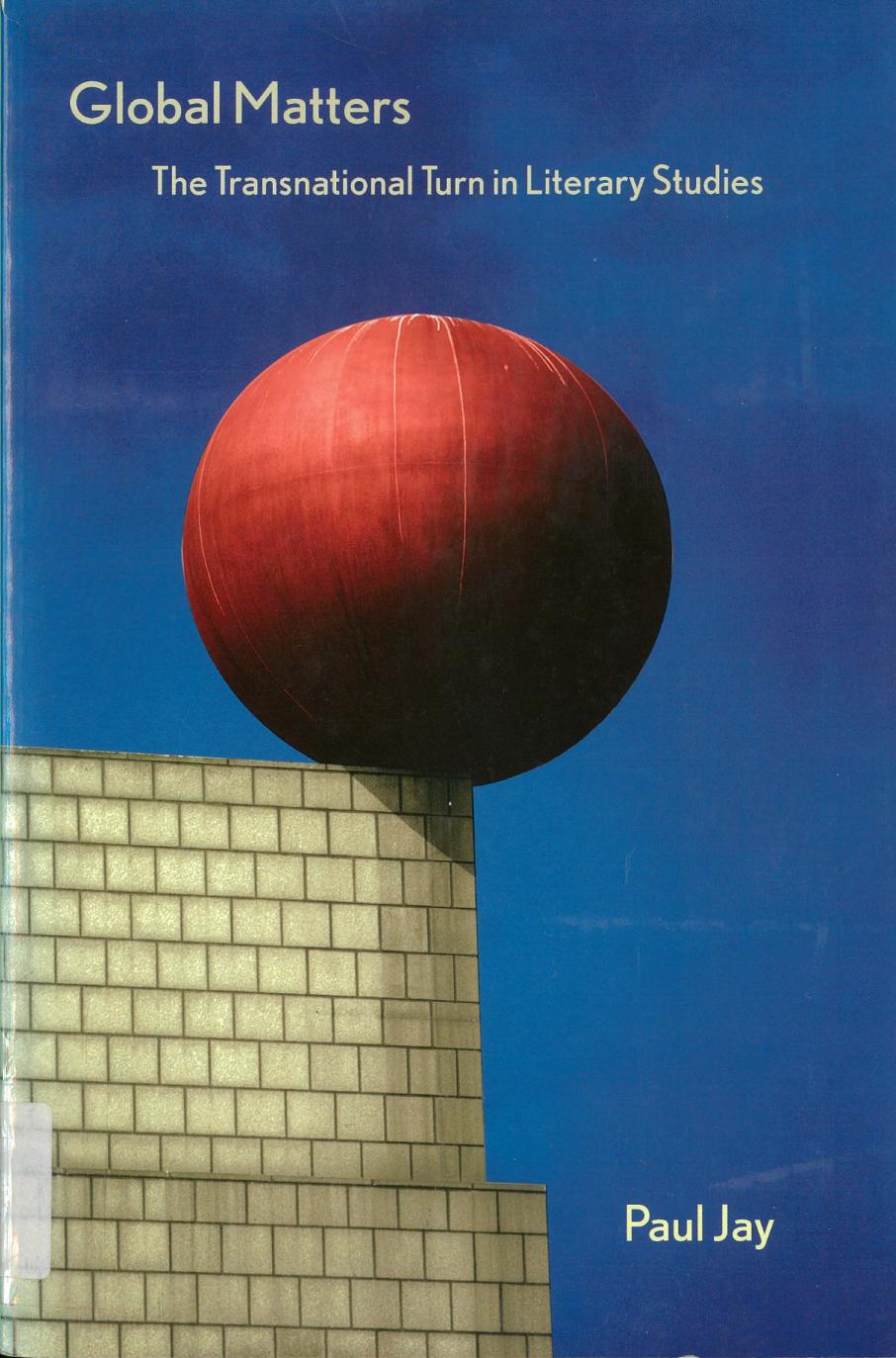Global Matters The Transnational Turn In Literary Studies Paul Jay