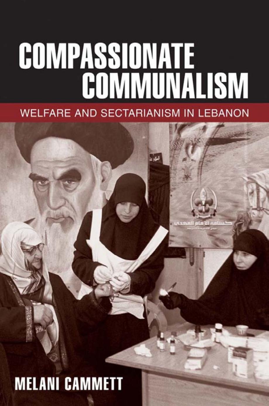 Compassionate Communalism Welfare And Sectarianism In Lebanon Melani Cammett