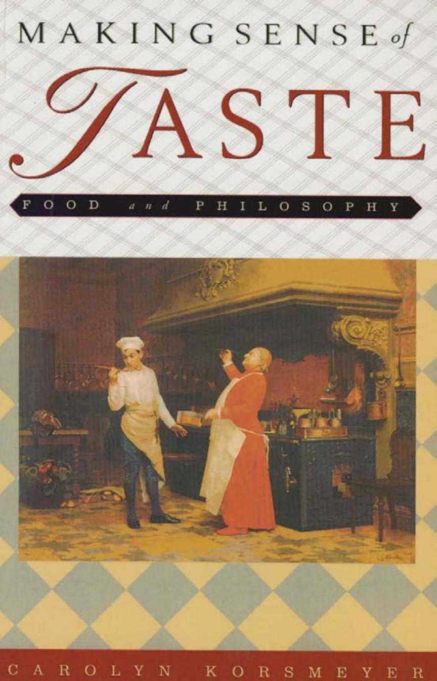 Making Sense Of Taste Food And Philosophy Carolyn Korsmeyer