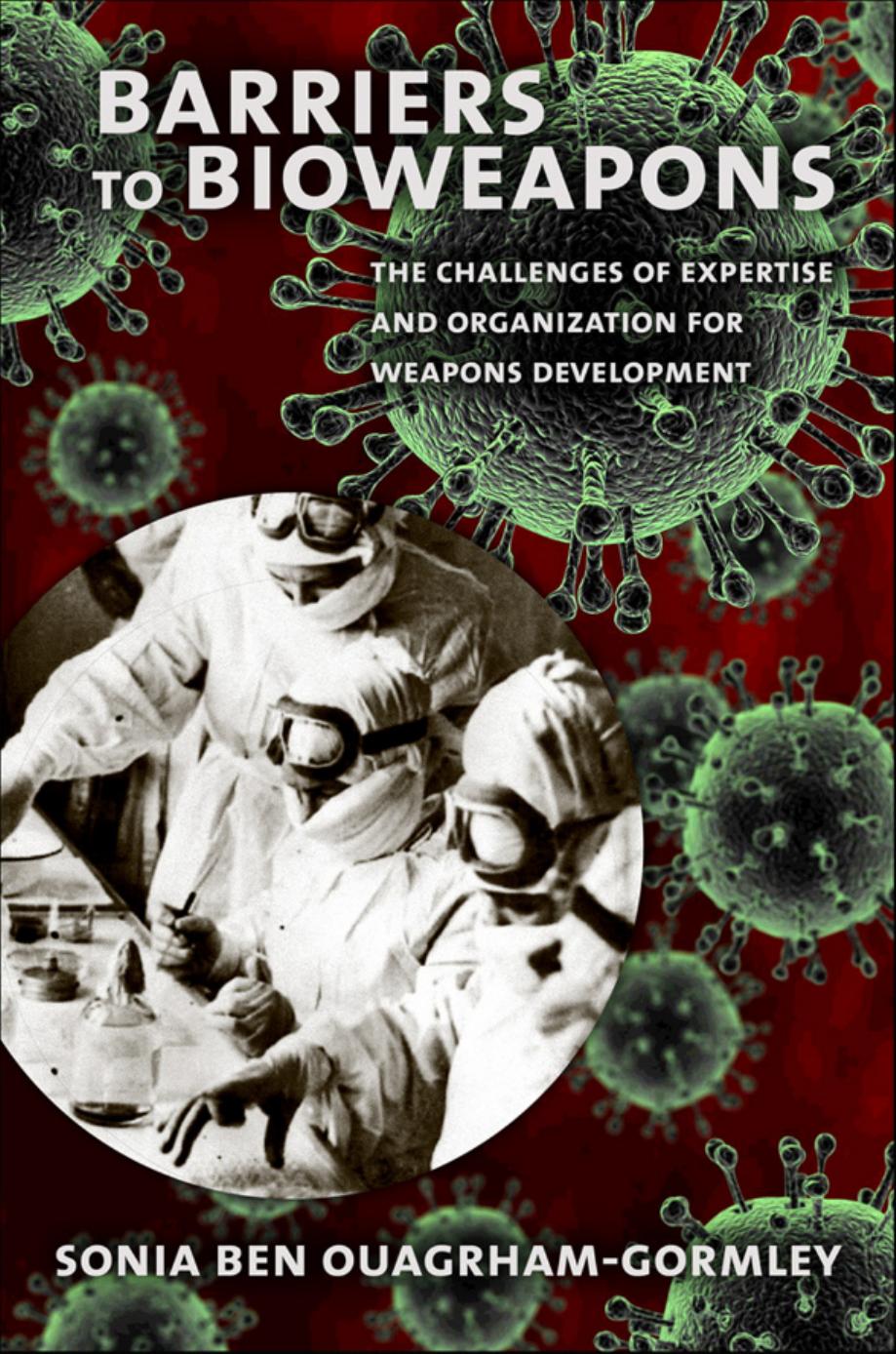 Barriers To Bioweapons The Challenges Of Expertise And Organization For Weapons Development Sonia Ben Ouagrhamgormley