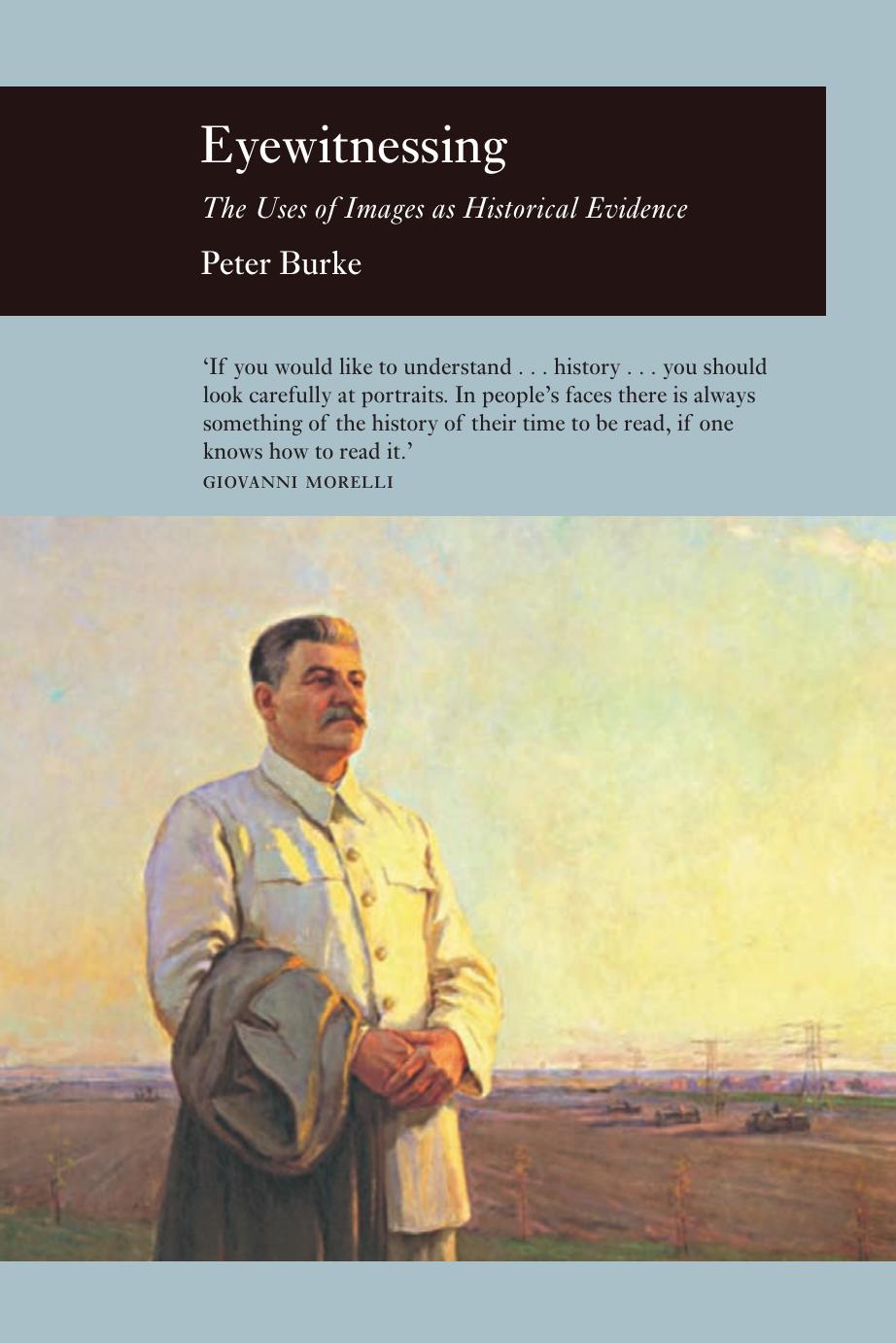 Eyewitnessing The Uses Of Images As Historical Evidence Peter Burke