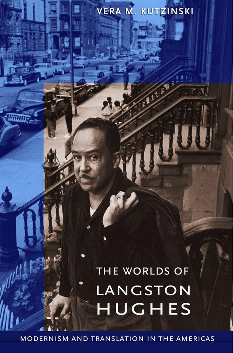 The Worlds Of Langston Hughes Modernism And Translation In The Americas Vera M Kutzinksi