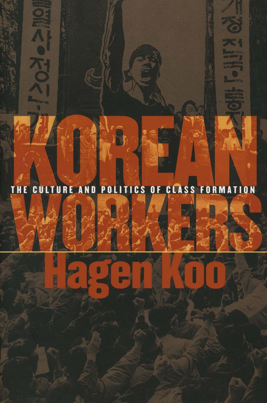 Korean Workers The Culture And Politics Of Class Formation Hagen Koo