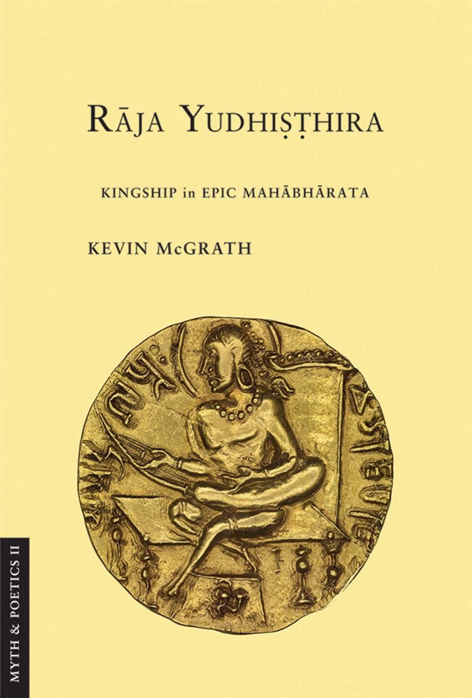 Rja Yudhihira Kingship In Epic Mahbhrata Kevin Mcgrath