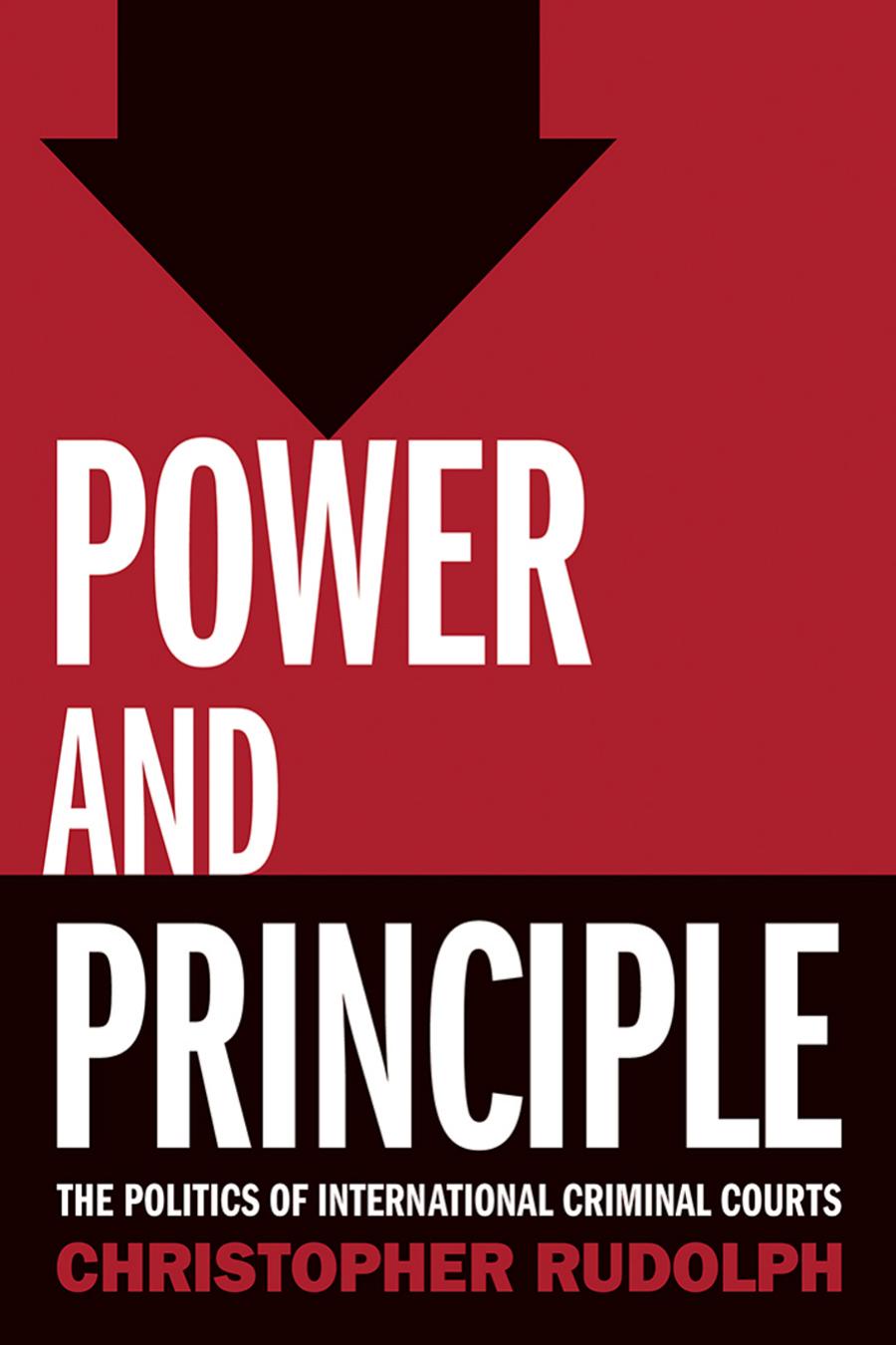 Power And Principle The Politics Of International Criminal Courts Christopher Rudolph