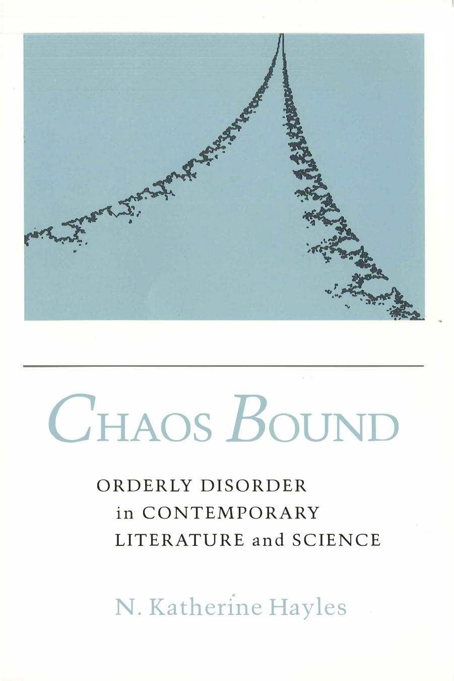 Chaos Bound Orderly Disorder In Contemporary Literature And Science N Katherine Hayles
