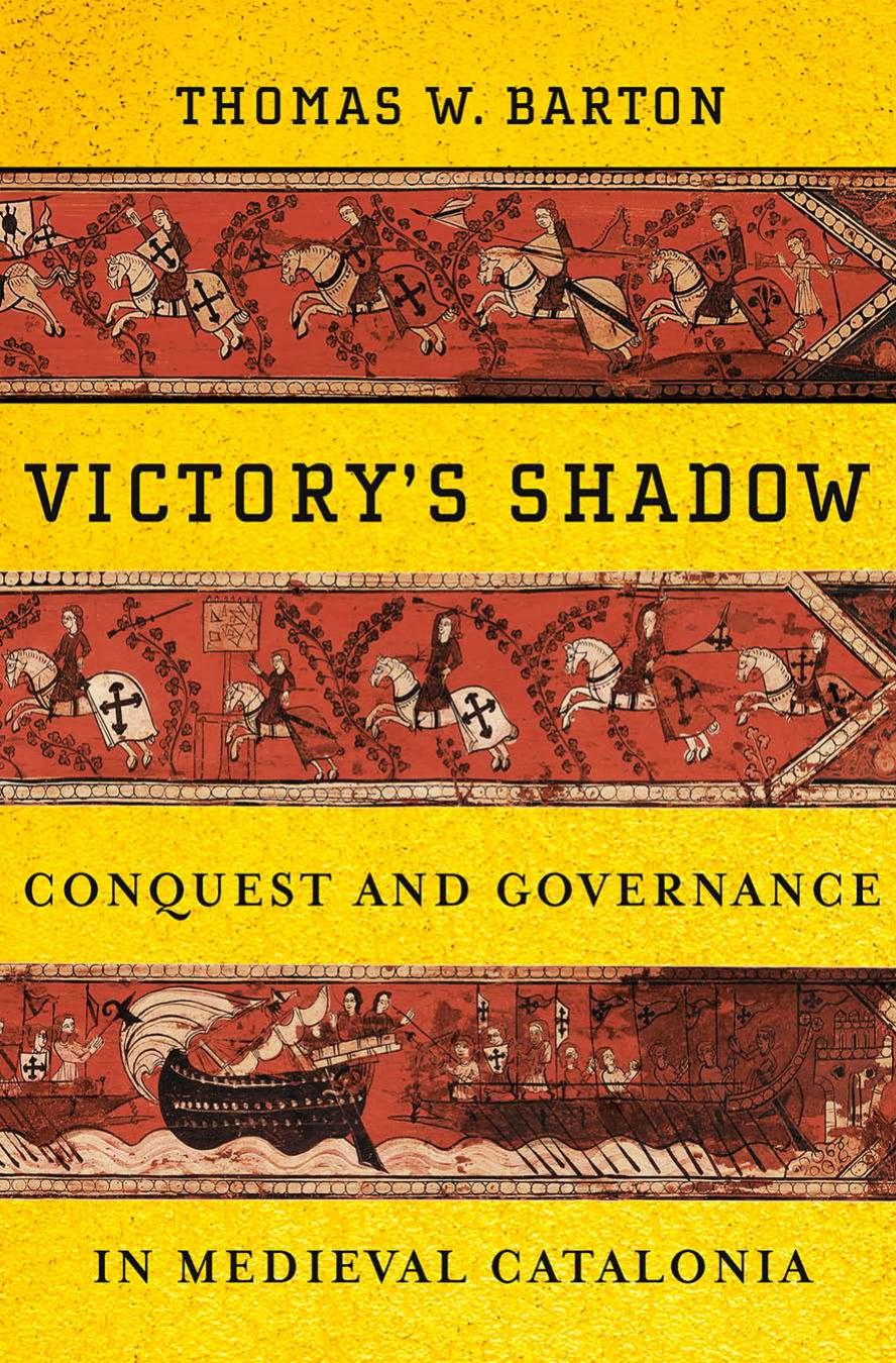 Victorys Shadow Conquest And Governance In Medieval Catalonia Thomas W Barton