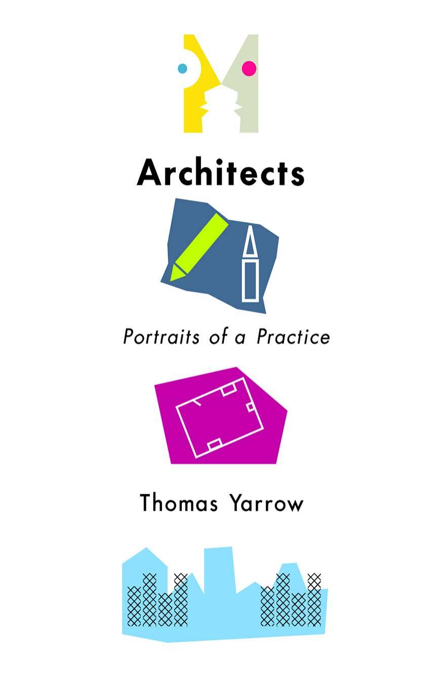 Architects Portraits Of A Practice Thomas Yarrow