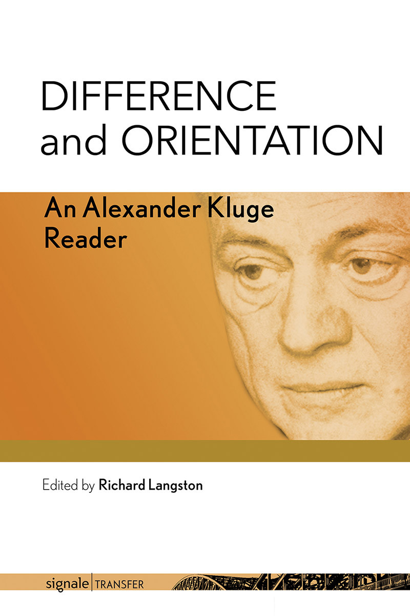 Difference And Orientation An Alexander Kluge Reader Alexander Kluge