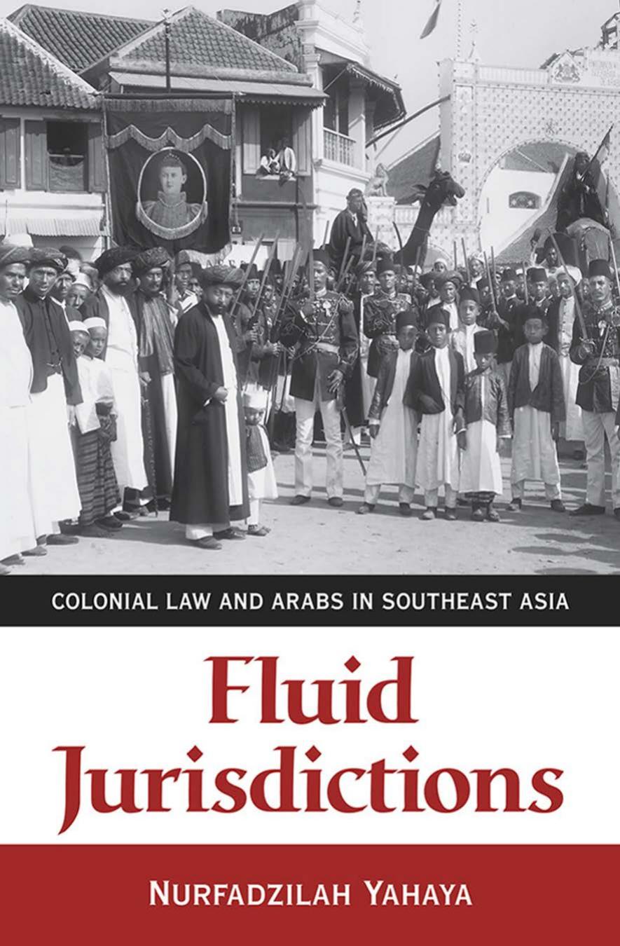 Fluid Jurisdictions Colonial Law And Arabs In Southeast Asia Nurfadzilah Yahaya