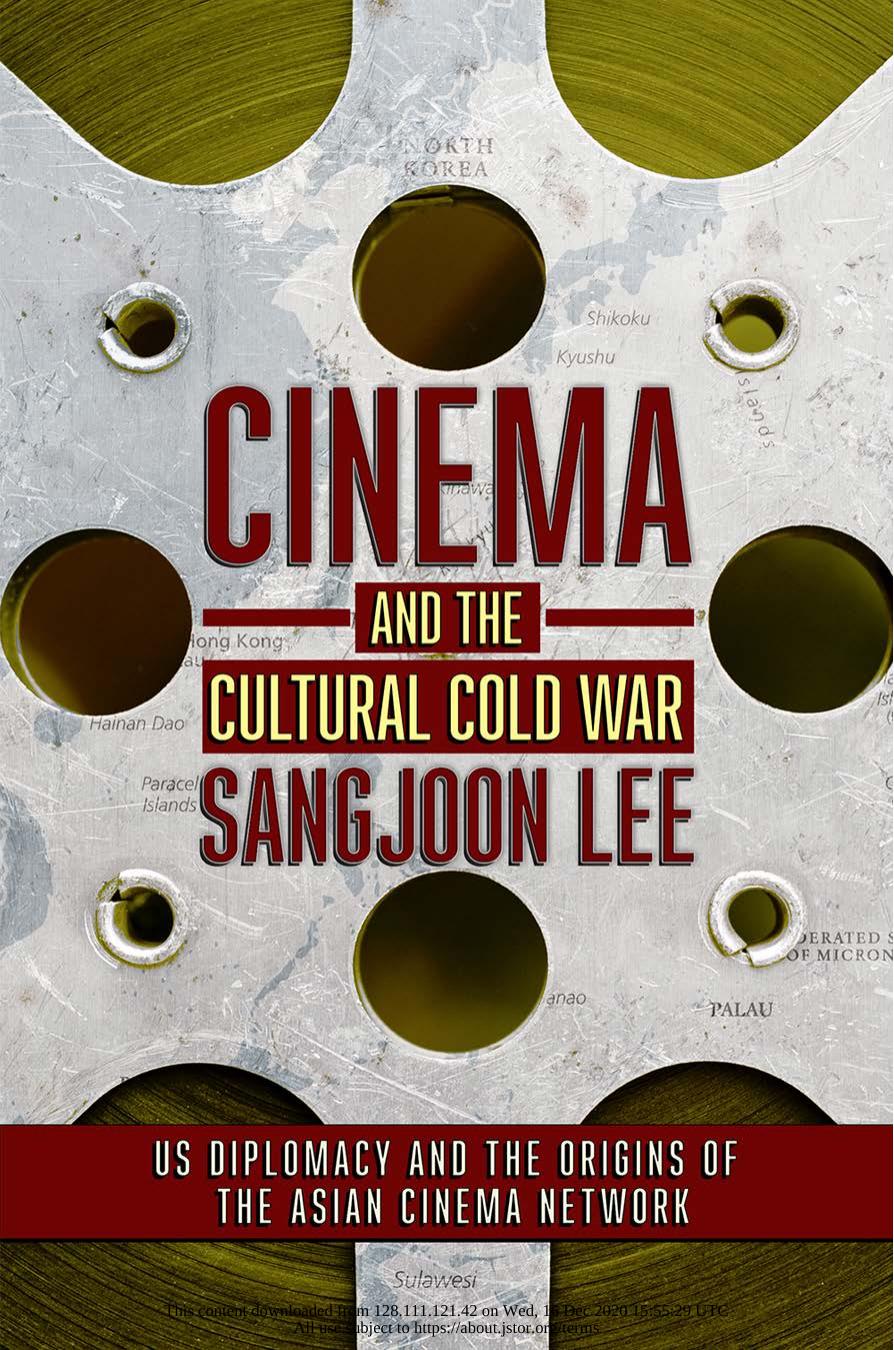 Cinema And The Cultural Cold War Us Diplomacy And The Origins Of The Asian Cinema Network Sangjoon Lee