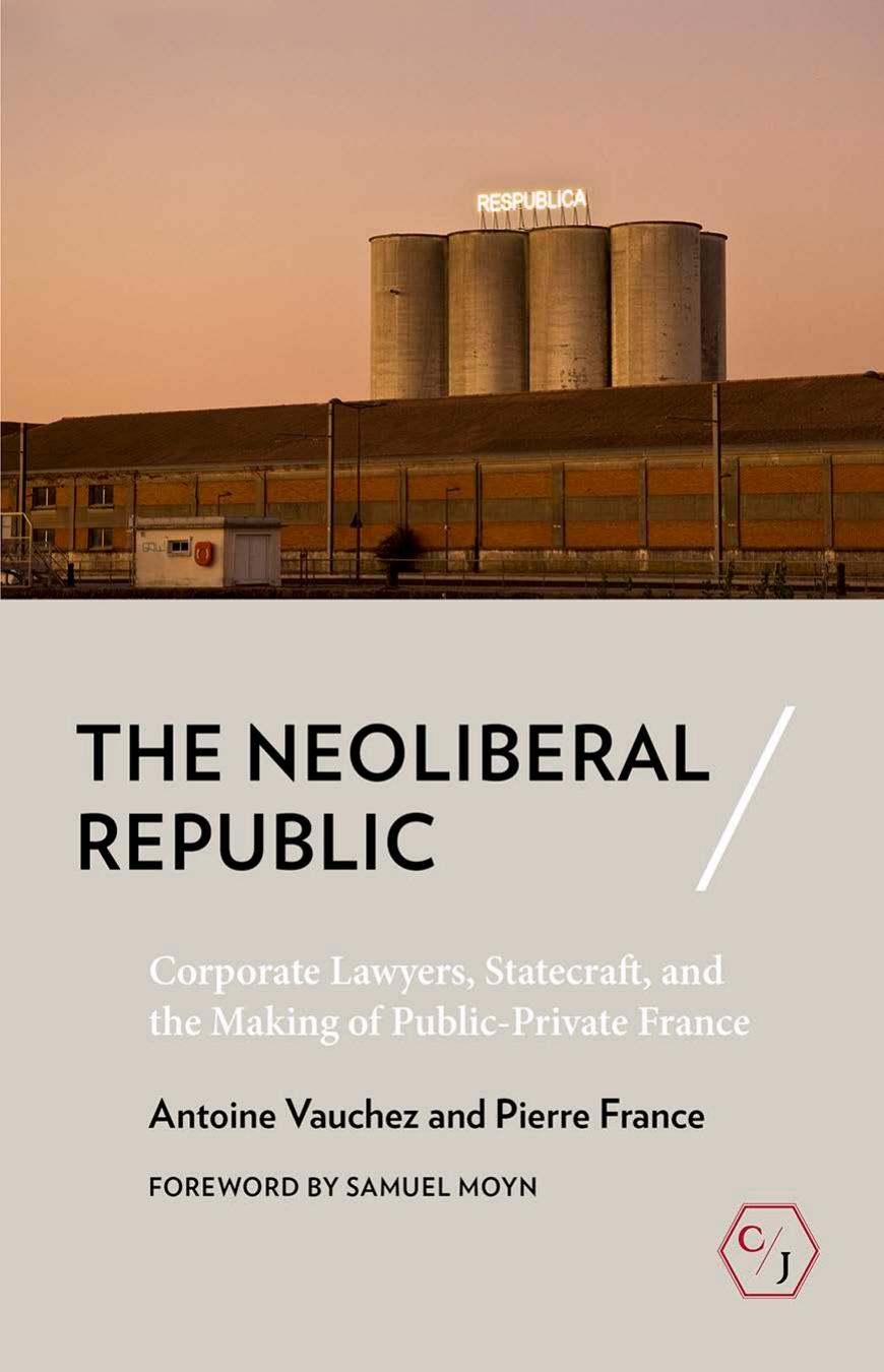 The Neoliberal Republic Corporate Lawyers Statecraft And The Making Of Publicprivate France Antoine Vauchez Pierre France
