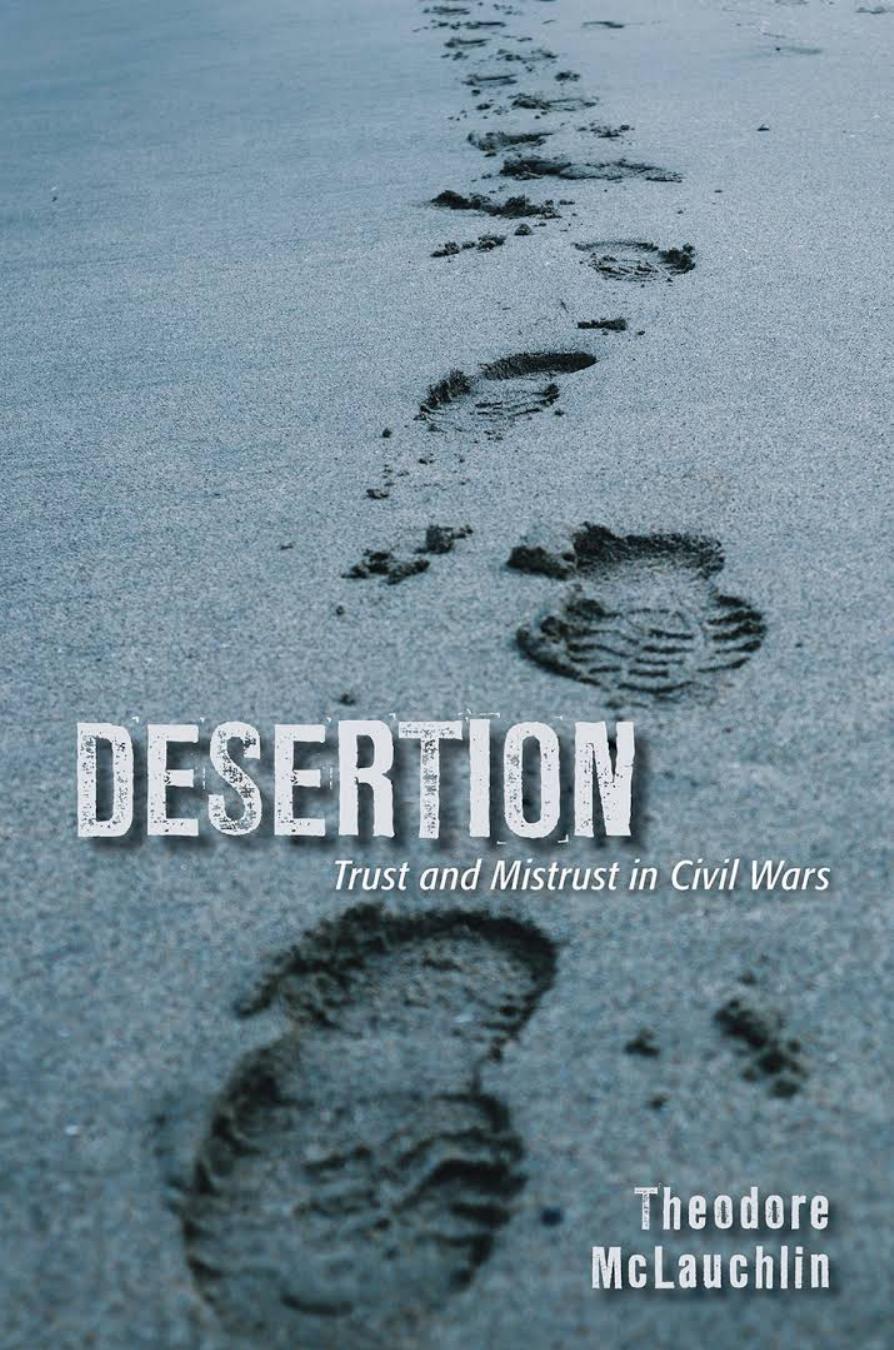 Desertion Trust And Mistrust In Civil Wars Theodore Mclauchlin