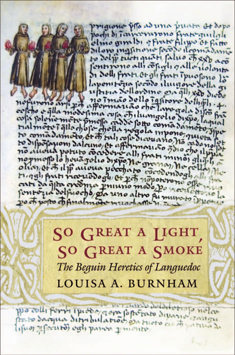 So Great A Light So Great A Smoke The Beguin Heretics Of Languedoc Louisa A Burnham