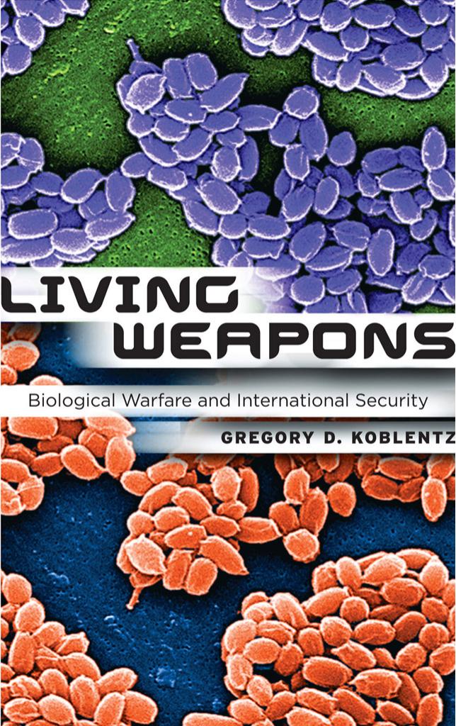 Living Weapons Biological Warfare And International Security Gregory D Koblentz