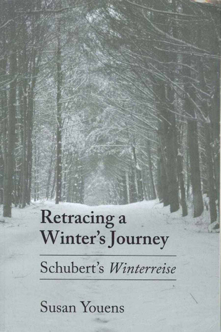 Retracing A Winters Journey Franz Schuberts Winterreise Susan Youens