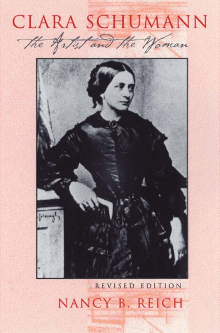 Clara Schumann The Artist And The Woman Nancy Reich