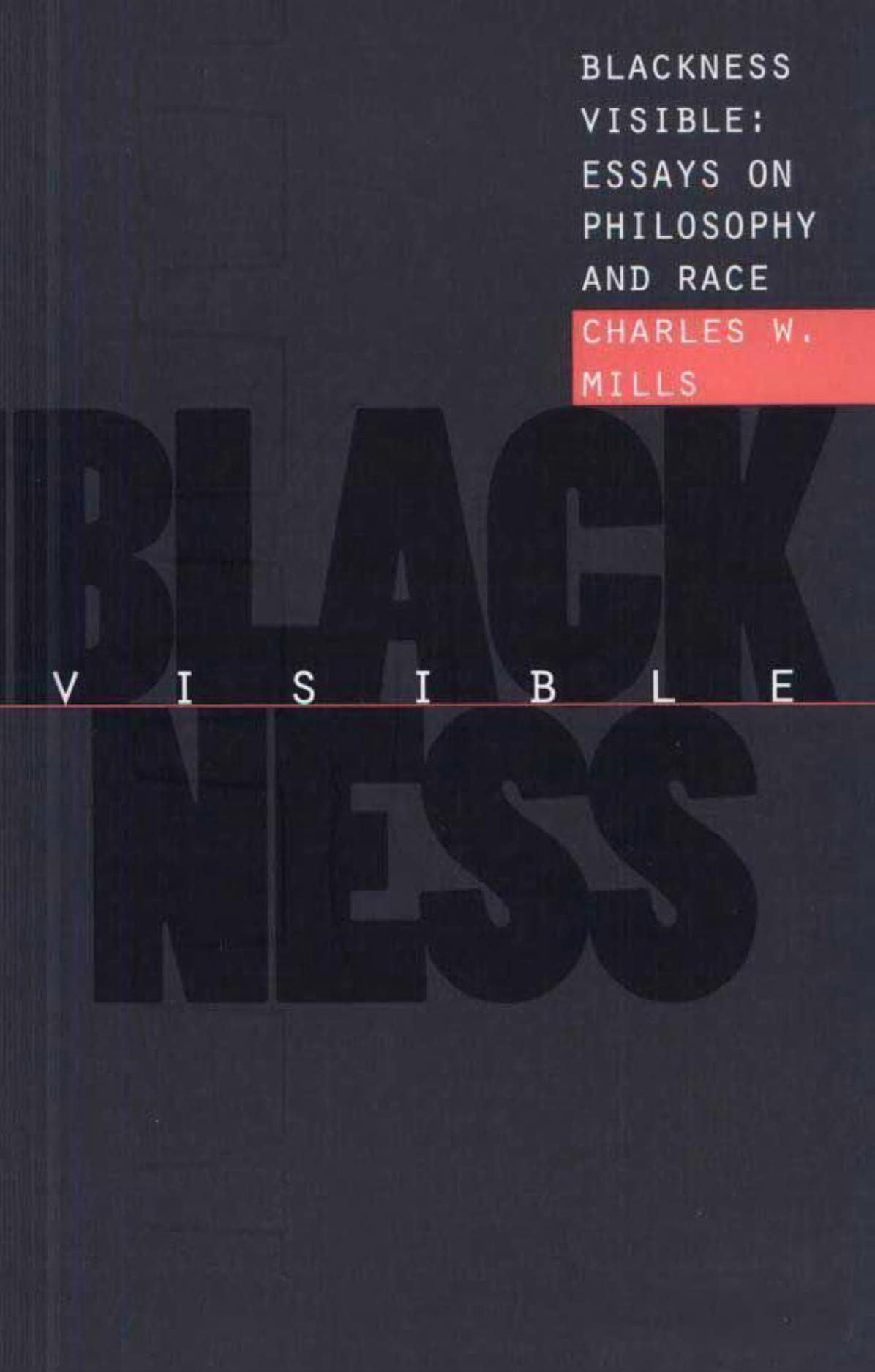 Blackness Visible Essays On Philosophy And Race Charles W Mills
