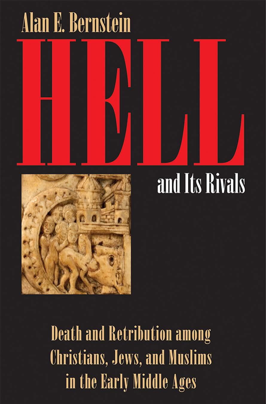 Hell And Its Rivals Death And Retribution Among Christians Jews And Muslims In The Early Middle Ages Alan E Bernstein