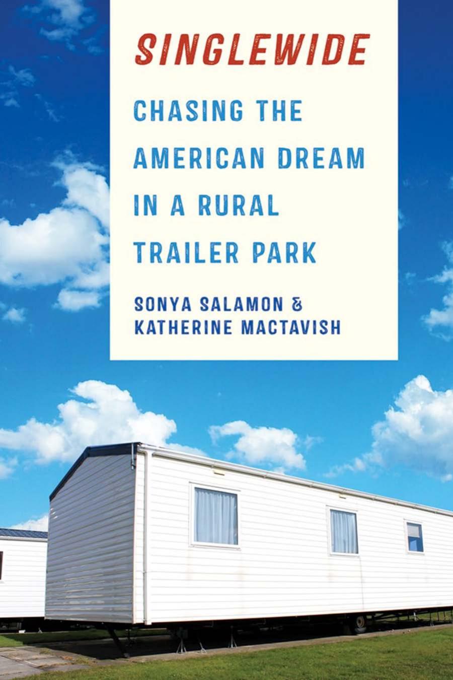 Singlewide Chasing The American Dream In A Rural Trailer Park Sonya Salamon Katherine Mactavish