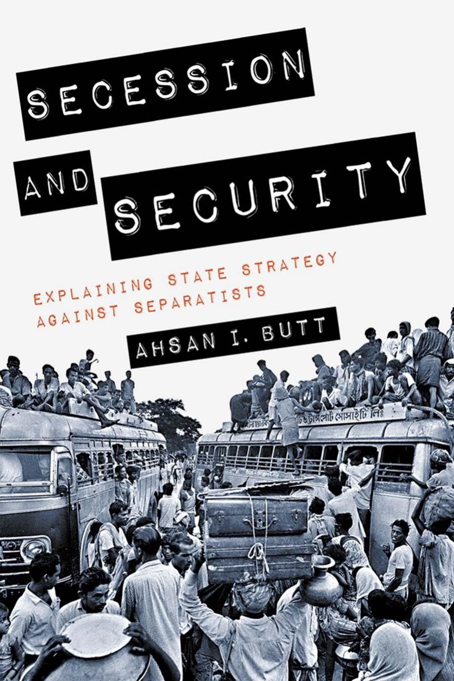 Secession And Security Explaining State Strategy Against Separatists Ahsan I Butt