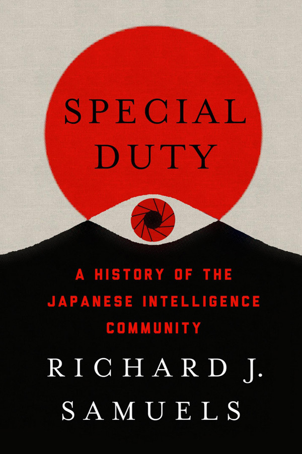 Special Duty A History Of The Japanese Intelligence Community Richard J Samuels